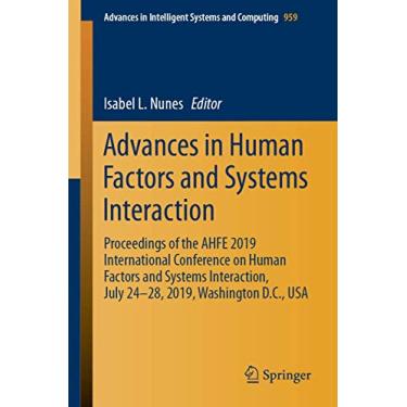 Imagem de Advances in Human Factors and Systems Interaction: Proceedings of the Ahfe 2019 International Conference on Human Factors and Systems Interaction, July 24-28, 2019, Washington D.C., USA: 959