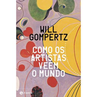 Imagem de Livro Como os artistas veem o mundo autor Will Gompertz (2023)