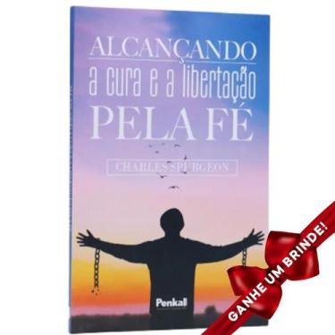 Imagem de Livro Alcançando a Cura e a Libertação Pela Fé I Charles Spurgeon Cris