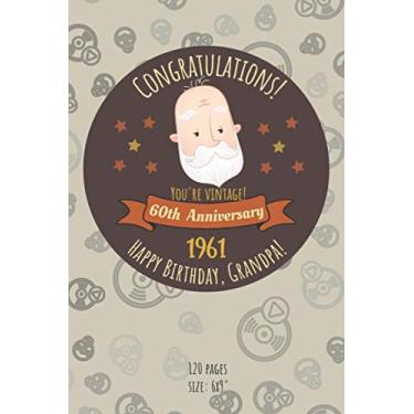 Imagem de 1961 Happy 60th Birthday Anniversary Grandpa: perfect 60th birthday gift for 60 years old/anniversary amazing birthdays gift idea for family friends/Personalized journal notebook