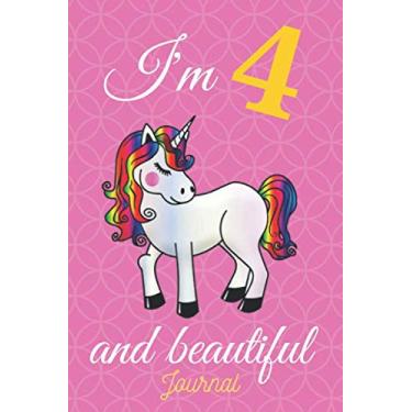 Imagem de 4 Year Old Birthday Unicorn Notebook: Journal, Diary, Notepad for Girls Who Love Unicorns / I Am Four And Beautiful Notebook Is The Plus ... Making Up Stories And Write About Their Day
