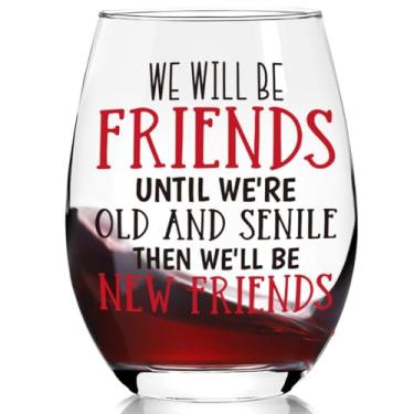 Imagem de Ymzkpoa Presentes engraçados de amizade para mulheres, irmãs, amigas, We'll Be Friends Until We Are Old And Senile Taça de vinho sem haste, presente de aniversário de Natal e Ação de Graças para ela