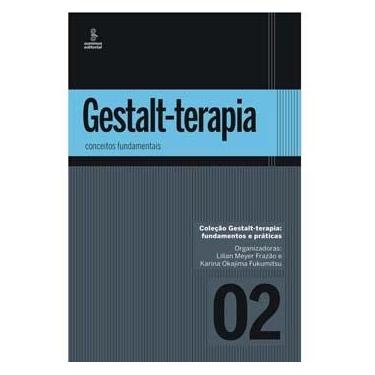 Imagem de Livro - Coleção Gestalt-Terapia: Fundamentos e Práticas - Conceitos Fundamentais - Volume 2 - Lilian Meyer Frazão