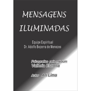 Imagem de Mensagens Iluminadas: Equipe Espiritual Dr. Adolfo Bezerra De Menezes