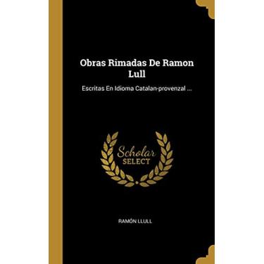 Imagem de Obras Rimadas De Ramon Lull: Escritas En Idioma Catalan-provenzal ...