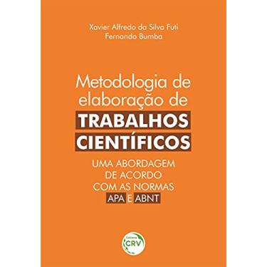 Imagem de Metodologia de elaboração de trabalhos científicos: uma abordagem de acordo com as normas APA e ABNT