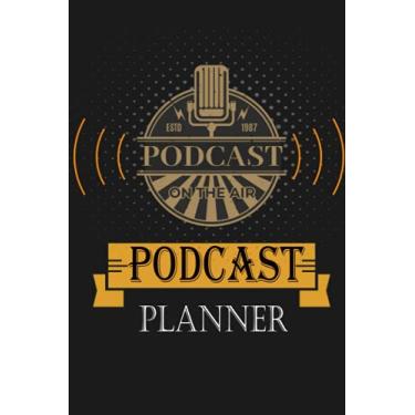 Imagem de Podcast Planner: Podcast organizer, podcast logbook and journal, podcasting notebook 6x9 in - 121 pages