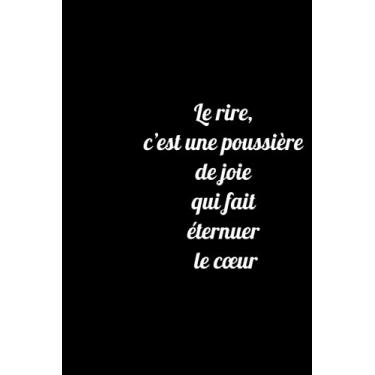 Imagem de Le rire, c’est une poussière de joie qui fait éternuer le cœur: Carnet de notes noir ligné. journal intime de 120 pages. Petit Journal Personnel