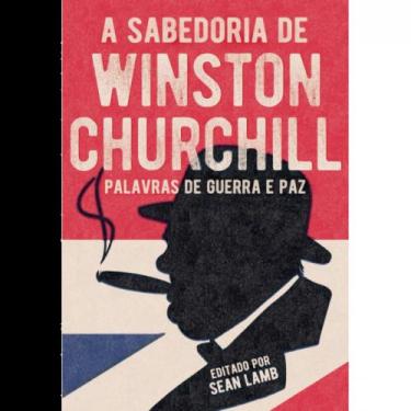 Imagem de Sabedoria De Winston Churchill, A: Palavras De Guerra E Paz - Pe Da Le