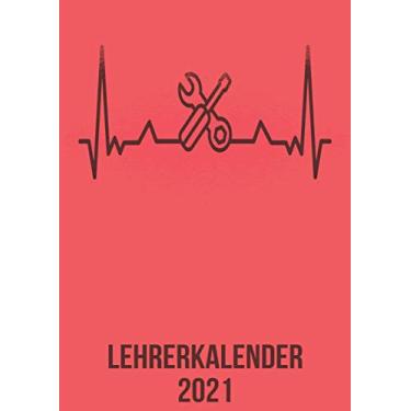 Imagem de Lehrerkalender 2021: DIN A4 Kalender von 01/2021-12/2021 1 Tag = 1 Seite mit großem Tageskalender und großartiger Übersicht. Monatsübersicht, ... / Mechaniker Schrauber heartbeat herzschlag