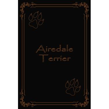 Imagem de Airedale Terrier: Journal Airedale Terrier Notebook Wide Ruled Notebook Airedale Terrier Journal 110 Lined Pages 6x9