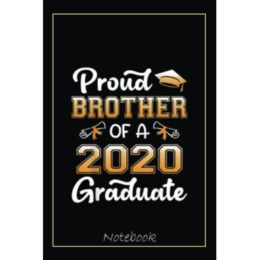 Imagem de Funny Proud Brother Of A 2020 Graduate Senior 20 Gift Notebook: Graduation Gift Diary For Notes, Congratulations, Graduate Journal, Gold Graduate Gifts, Graduation Journal, 6x9 college ruled notebook