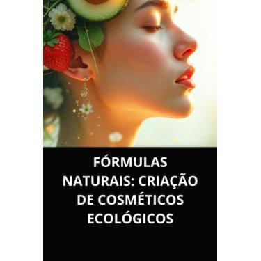 Imagem de Livro fórmulas naturais criação de cosméticos ecológicos - DUKE EDITOR