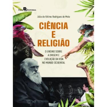 Imagem de Ciencia E Religiao - O Ensino Sobre A Origem E Evolucao Da Vida No Mundo Ocidental