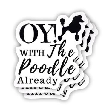 Imagem de (3 peças) Adesivo Oy with The Poodles Already com frases motivacionais sarcásticas com citação humorística decalque de vinil para Kindle, laptop, garrafa de água, capacete rígido de telefone, adesivo