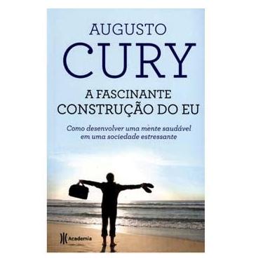 Imagem de Livro - A Fascinante Construção do Eu: Como Desenvolver uma Mente Saudável em uma Sociedade Estressante - Augusto Cury