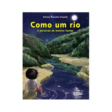 Imagem de Livro - Como um Rio: o Percurso do Menino Cortez