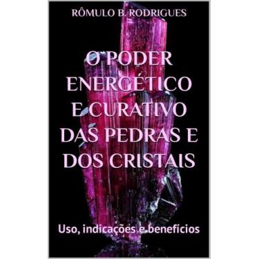 Imagem de O PODER ENERGÉTICO DAS PEDRAS E DOS CRISTAIS - Uso, indicações e benef