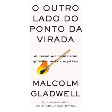 Imagem de O Outro Lado do Ponto da Virada - As Forças Que Impulsionam Epidemias Sociais Negativas