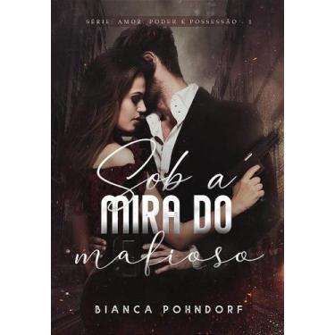 Imagem de SOB A MIRA DO MAFIOSO - VOL. 1 - Bianca Pohndorf - no-brand