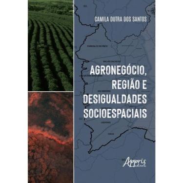 Imagem de Agronegócio, Região E Desigualdades Socioespaciais