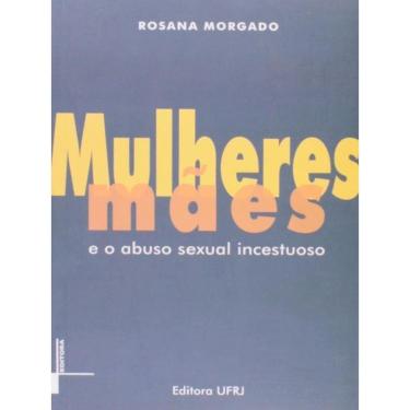 Imagem de Mulheres Maes - Abuso Sexual Incestuoso