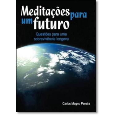 Imagem de Meditações Para o Futuro: Questões Para uma Sobrevivência Longeva - SC