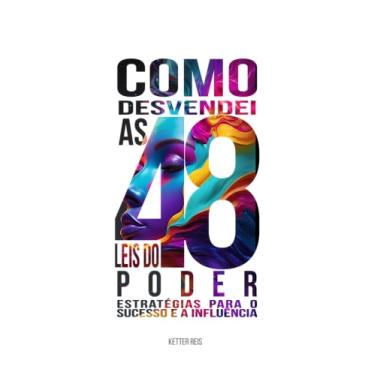 Imagem de Como desvendei as 48 Leis do Poder – Estratégias para o sucesso e a influência