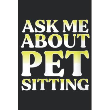 Imagem de Womens Ask Me About Pet Sitting Nice Pretty: Lined Journal Notebook To Do Schedule, Medium 6x9 Inches, 110 Pages, Printed Cover