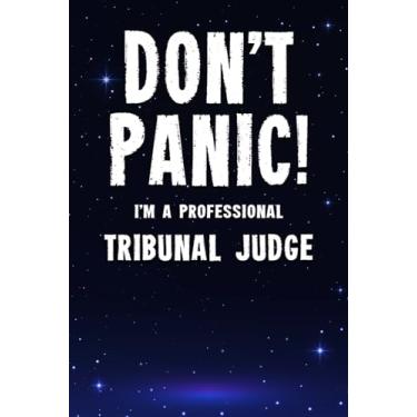 Imagem de Don't Panic! I'm A Professional Tribunal Judge: Customized 100 Page Lined Notebook Journal Gift For A Busy Tribunal Judge : Far Better Than A Throw Away Greeting Card.