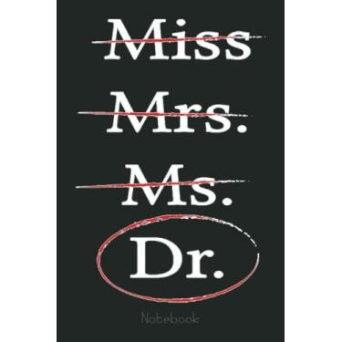 Imagem de MISS MRS MS DOCTOR Notebook funny DR PhD humor gift: Notebook | Diary | Composition | 6x9 | 110 Pages | White Paper | Doctor Gift for Women | Doctoral graduation gift