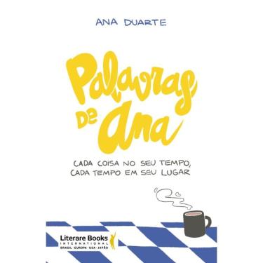 Imagem de Palavras De Ana: Cada Coisa No Seu Tempo, Cada Tempo Em Seu Lugar