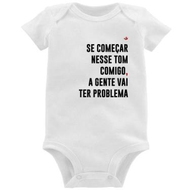 Imagem de Body Bebê Se começar nesse tom comigo a gente vai ter problema - Foca 