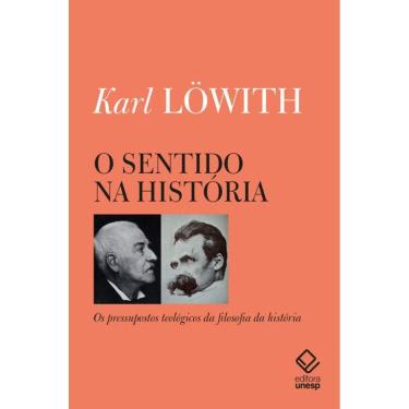 Imagem de O sentido na história: Os pressupostos teológicos da filosofia da história