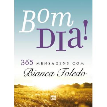Imagem de Livro - Bom dia! 365 mensagens com Bianca Toledo
