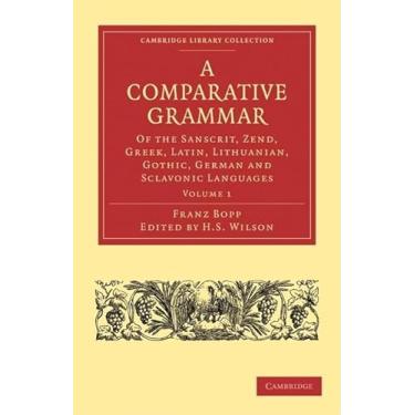 Imagem de A Comparative Grammar of the Sanscrit, Zend, Greek, Latin, Lithuanian, Gothic, German, and Sclavonic Languages 3 Volume Paperback Set