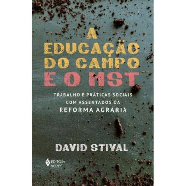 Imagem de A Educação Do Campo E O Mst - Trabalho E Práticas Sociais Com Assentados Da Reforma Agrária