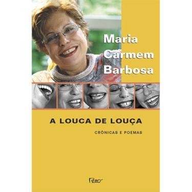 Imagem de A Louca De Louça - Crônicas E Poemas - Editora Rocco