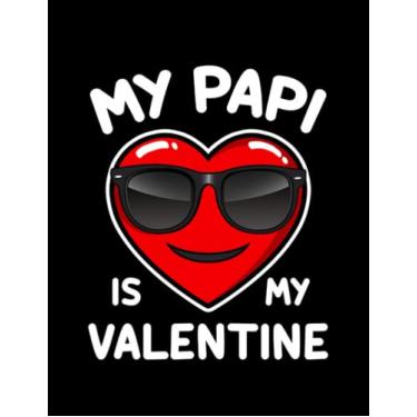 Imagem de My Papi Is My Valentine My Papi Is My Valentine Heart Sunglasses Funny Valentine’s Day Notebook: 8.5x11 inch