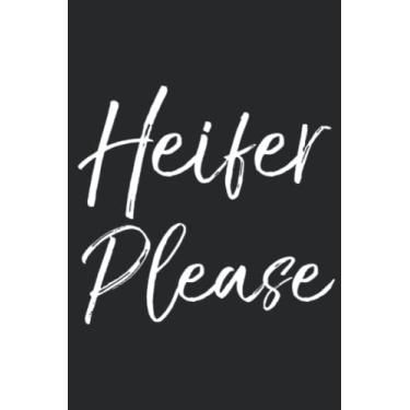 Imagem de Funny Southern Farmer Quote Cute Farm Gift Heifer Please Meme: Lined Journal Notebook To Do Schedule, Medium 6x9 Inches, 100 Pages, Printed Cover