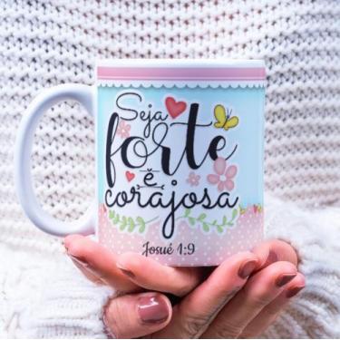 Imagem de Caneca Porcelana Seja Forte e Corajosa Est. Evangélica Top 4 - Religiã