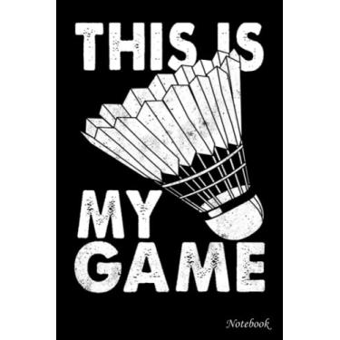 Imagem de Caderno pautado universitário, este é o meu jogo badminton: diário de escrita, material escolar doméstico para estudantes universitários _ 15 x 23 cm 114 páginas de papel branco diário em branco com capa preta tamanho perfeito