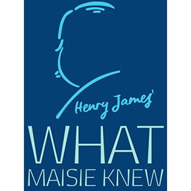 Imagem de What Maisie Knew (Henry James Collection) (English Edition)
