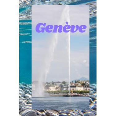 Imagem de Genève – Notebook Soft cover/lined paper: Geneva – Notebook Soft cover – lined paper – 6 X 9 inch (22.86 X 15.24 cm) – 120 pages. Take notes ... city of Geneva Switzerland. To your pen...