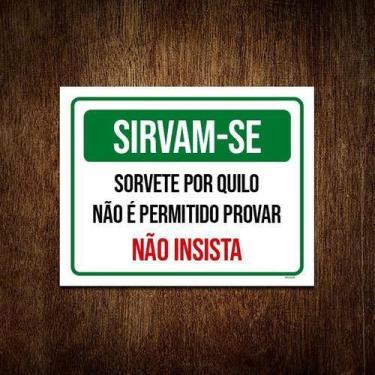 Imagem de Placa Sirvam-Se Sorvete Por Quilo Proibido Provar 36X46 - Sinalizo.Com