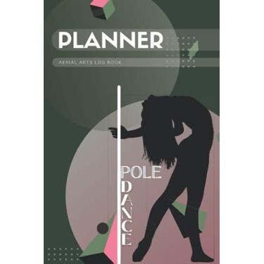 Imagem de Pole Dance Planner: Planner for pole dancers ︱ 6” x 9” ︱ 122 pages
