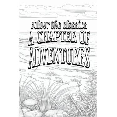 Imagem de G. A. Henty's A Chapter of Adventures [Premium Deluxe Exclusive Edition - Enhance a Beloved Classic Book and Create a Work of Art!]