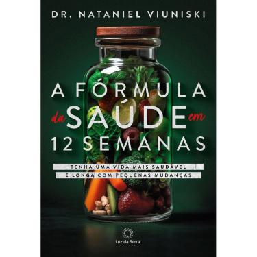 Imagem de A Fórmula da Saúde Em 12 Semanas - Tenha Uma Vida Saudável e Longa Com Pequenas Mudanças