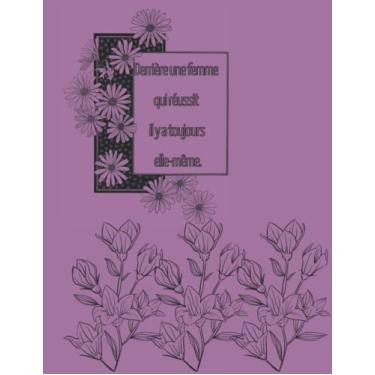Imagem de Journal Livre florale (Derrière une femme qui réussit, Il y a toujours elle-même).: (composition journal intime) (8,5po×11po) 100pages.