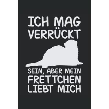 Imagem de Frettchen Notizbuch: Motiv Ich mag verrückt sein, aber mein Frettchen liebt mich